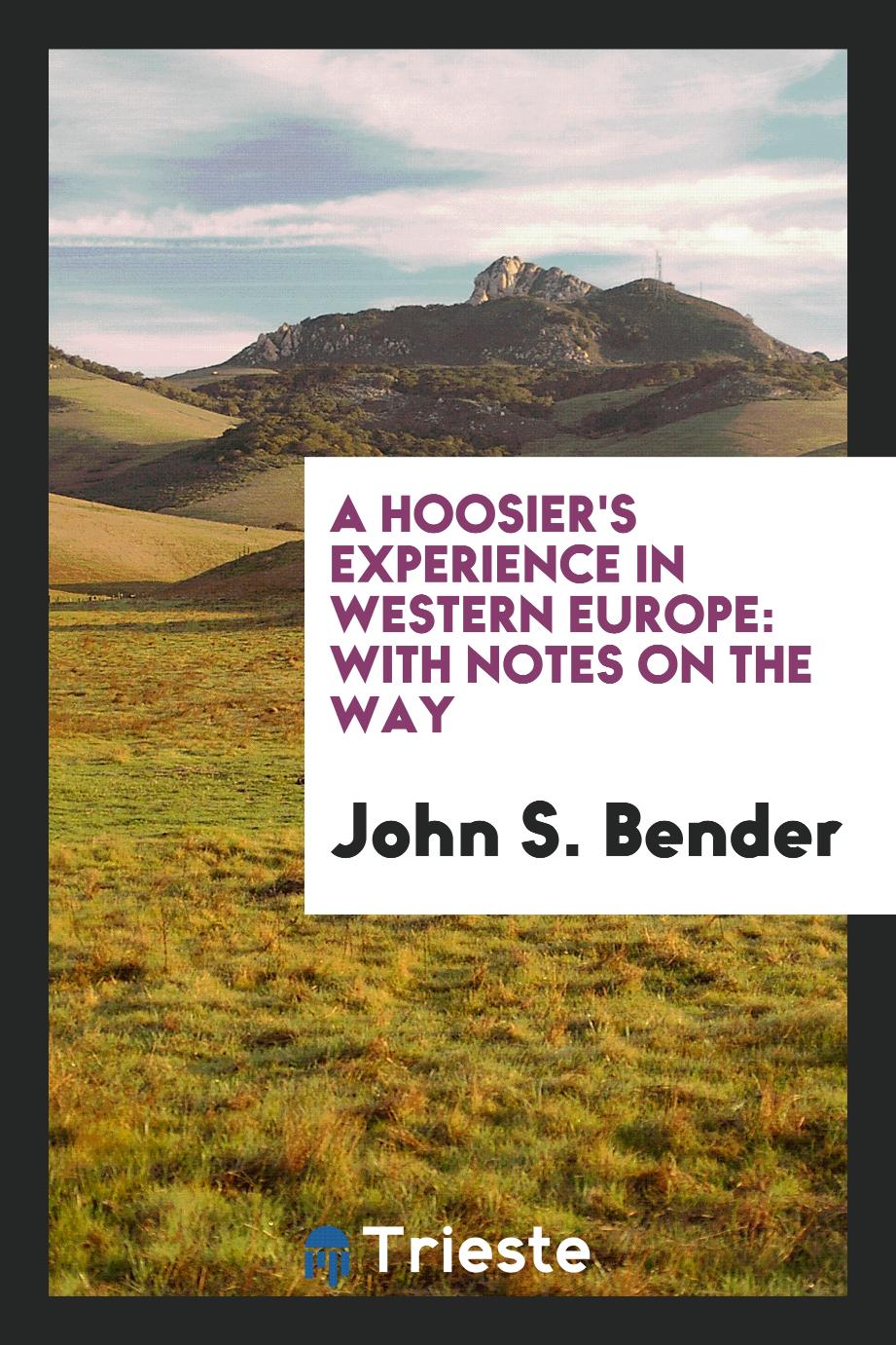 A Hoosier's experience in western Europe: with notes on the way