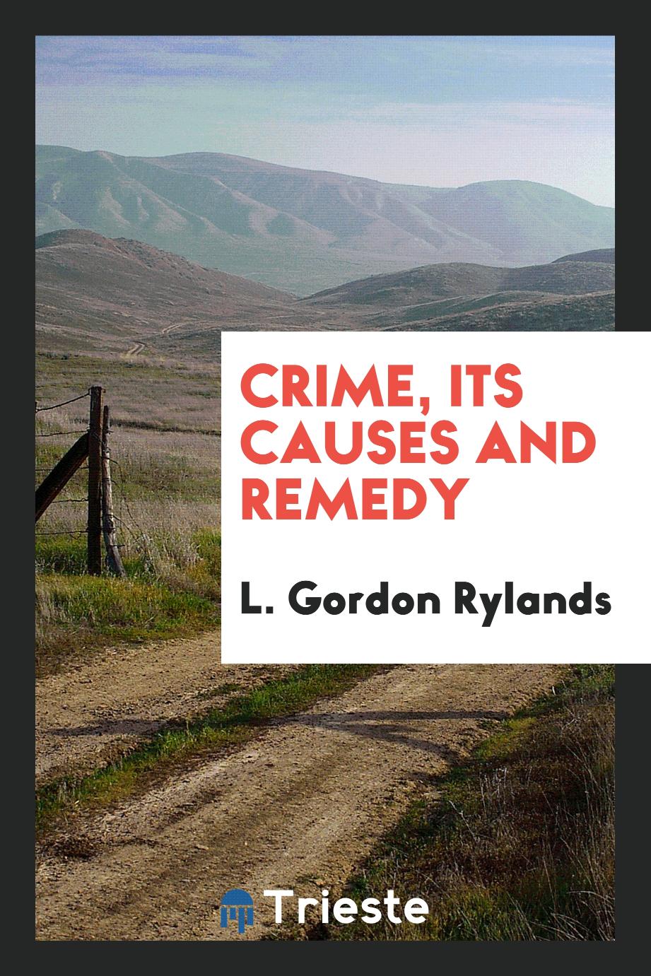 Crime, its causes and remedy