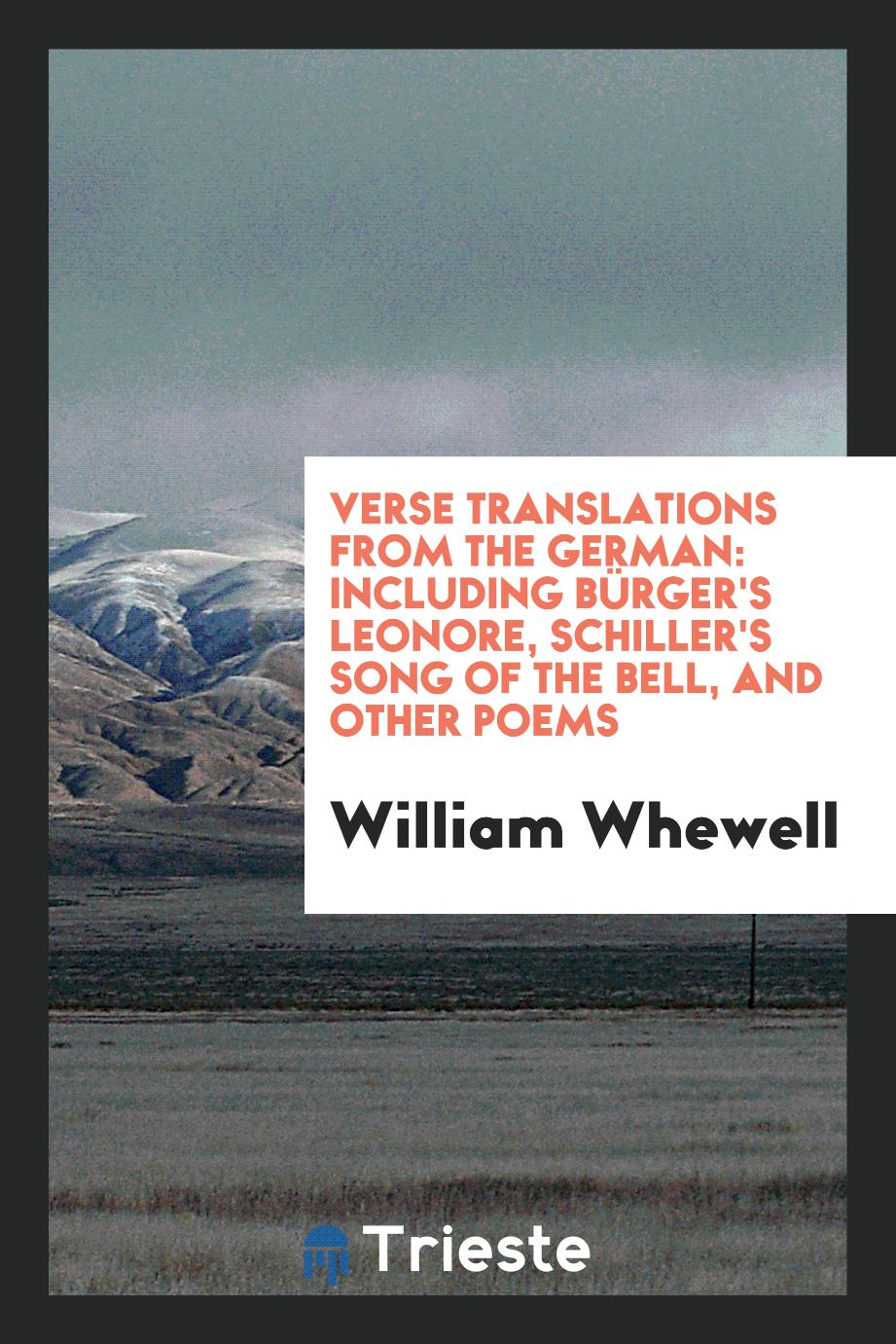 Verse Translations from the German: Including Bürger's Leonore, Schiller's Song of the Bell, and Other Poems