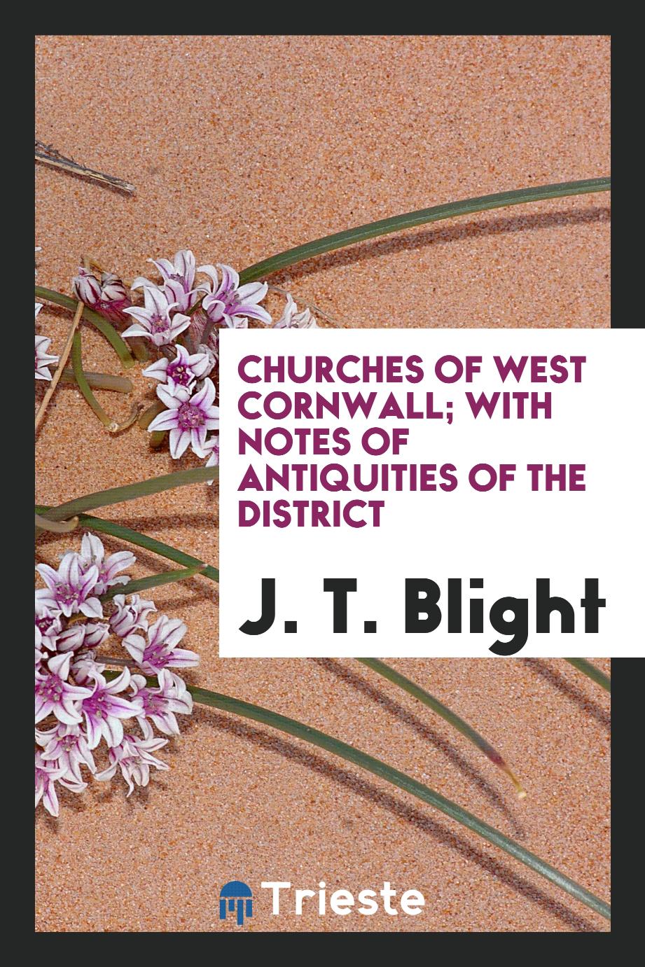 Churches of West Cornwall; with Notes of Antiquities of the District