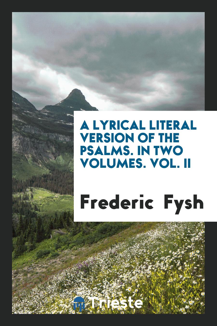 A Lyrical Literal Version of the Psalms. In Two Volumes. Vol. II