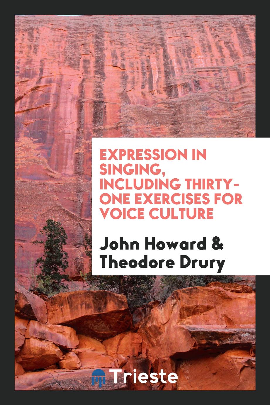 Expression in singing, including thirty-one exercises for voice culture