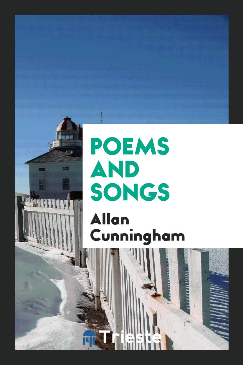 Allan Cunningham - Poems and songs