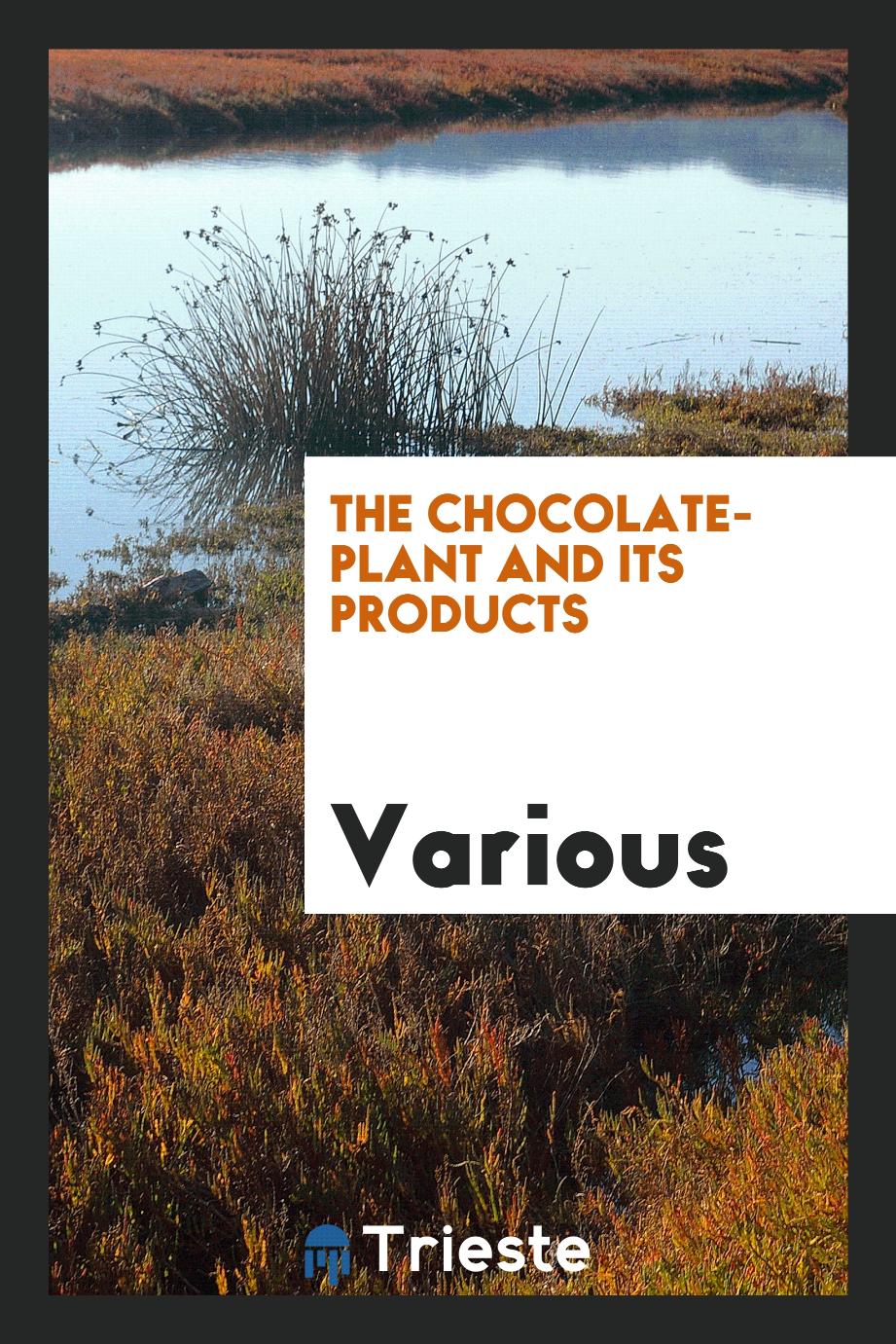 the chocolate-plant and its products