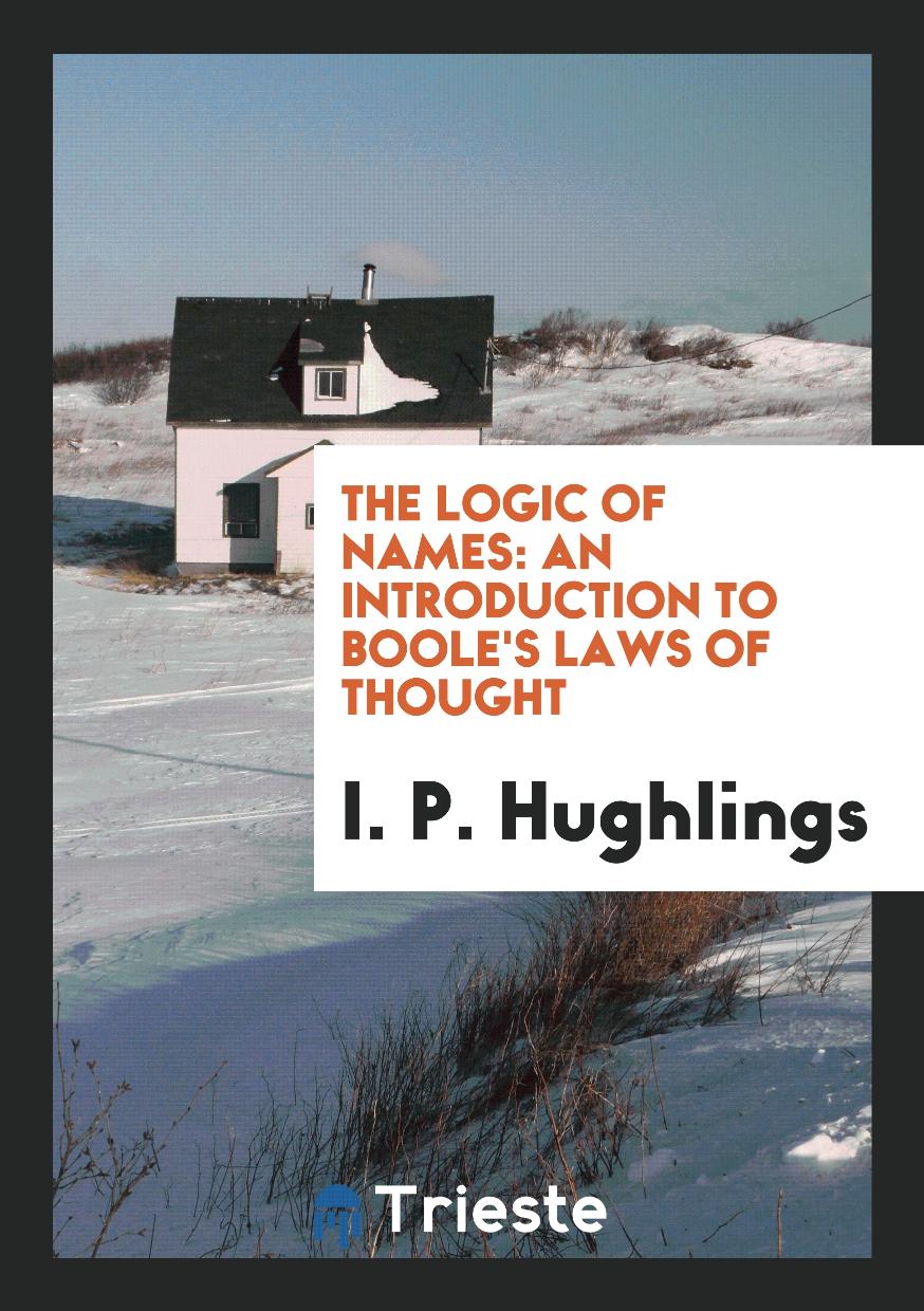The Logic of Names: An Introduction to Boole's Laws of Thought