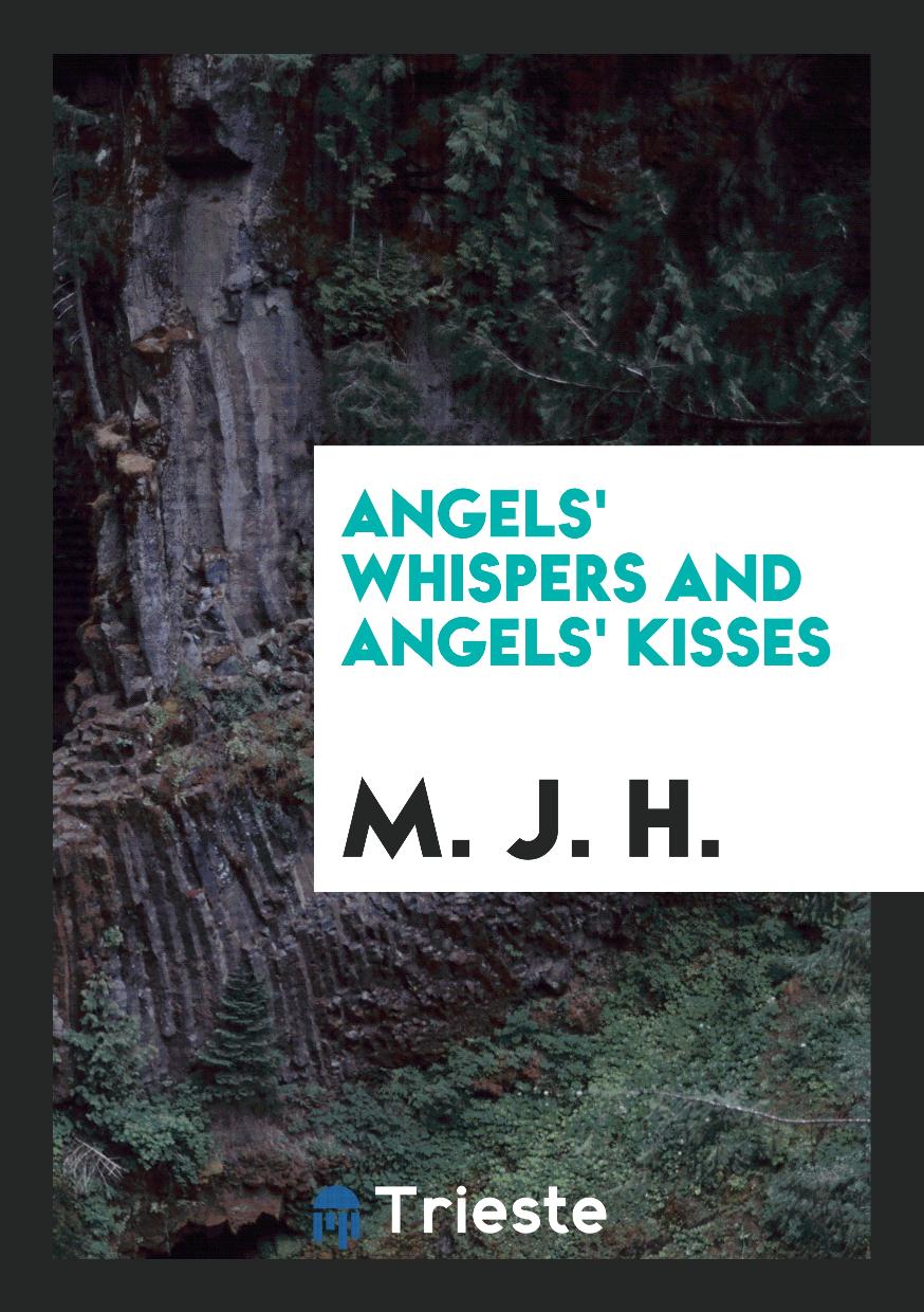 Angels' Whispers and Angels' Kisses