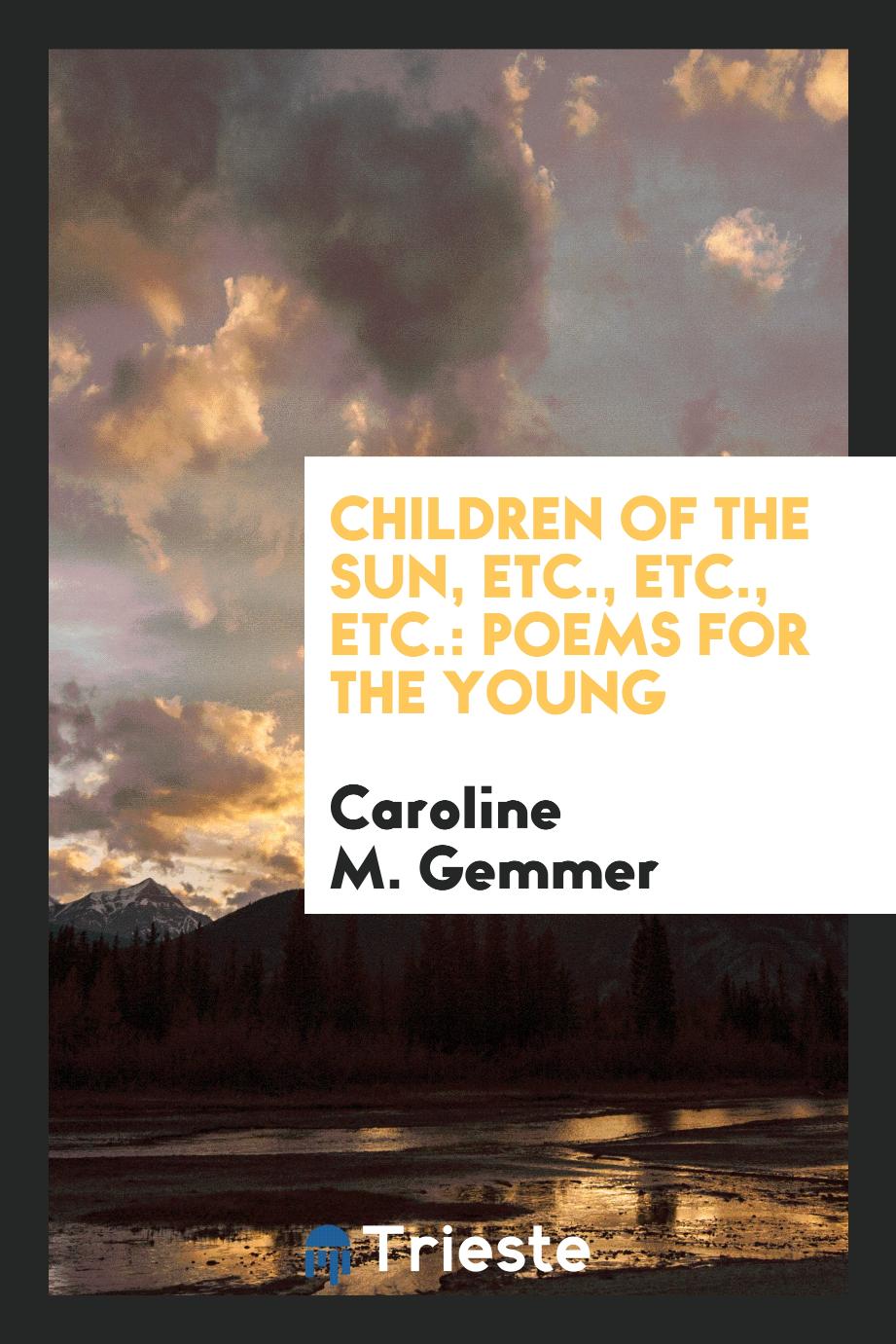 Children of the Sun, Etc., Etc., Etc.: Poems for the Young