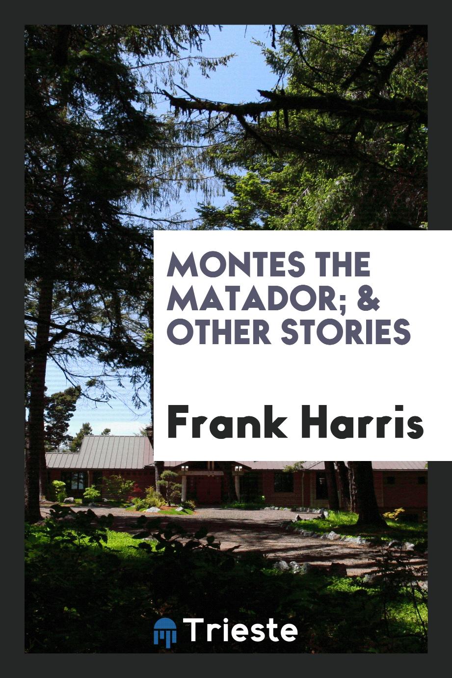 Montes the Matador; & Other Stories