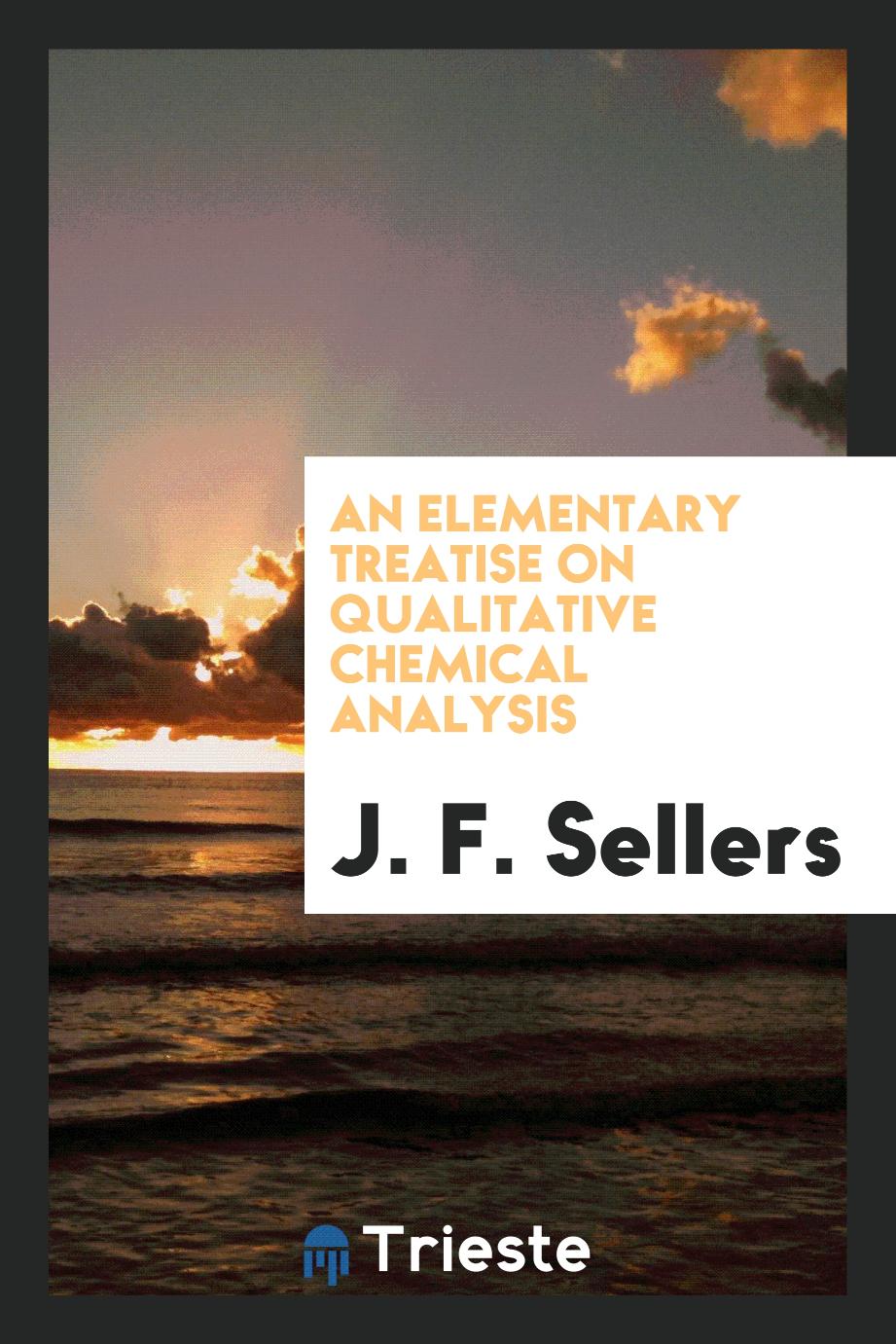 An elementary treatise on qualitative chemical analysis