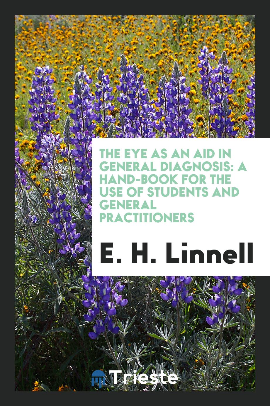 The eye as an aid in general diagnosis: a hand-book for the use of students and general practitioners