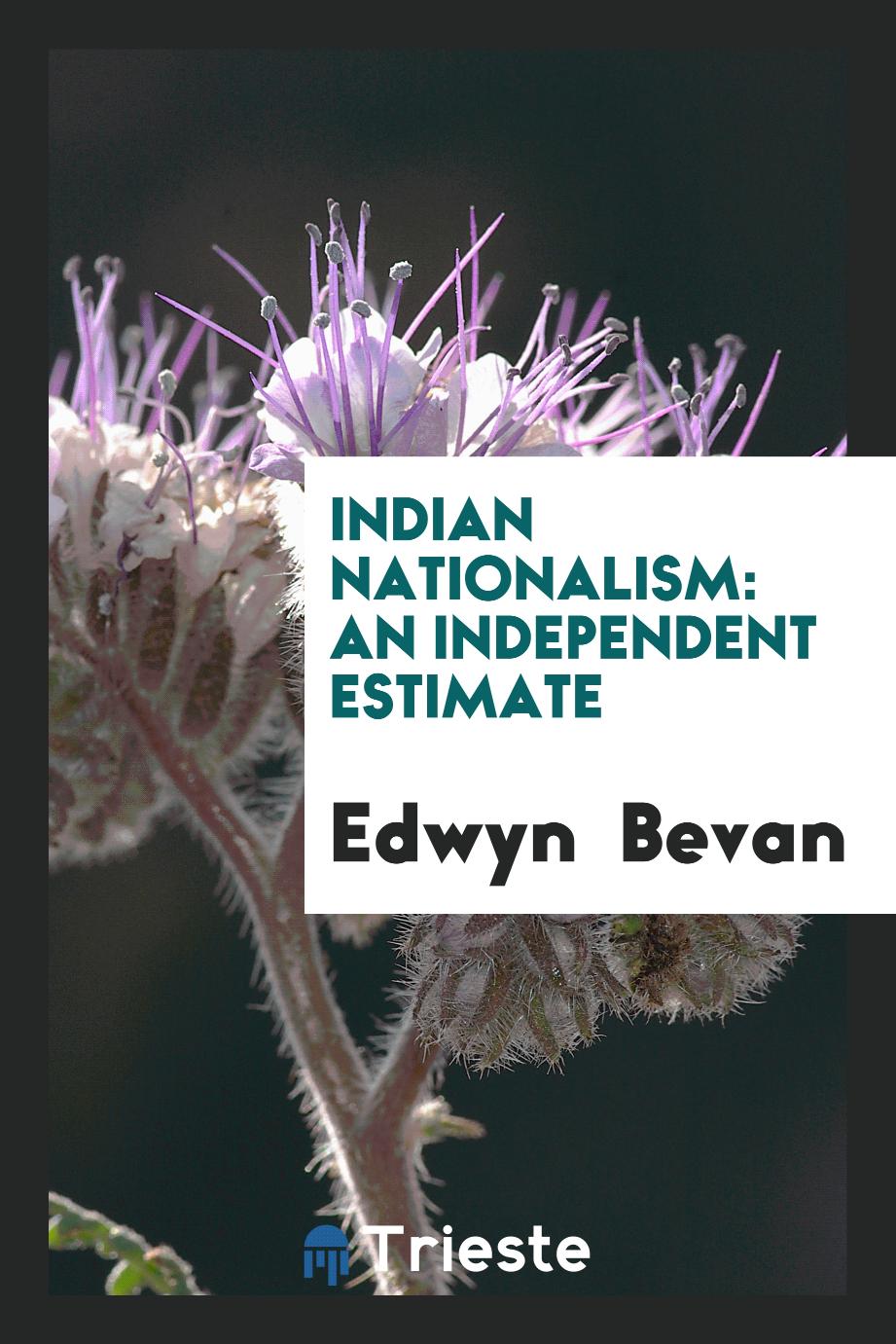 Indian Nationalism: An Independent Estimate