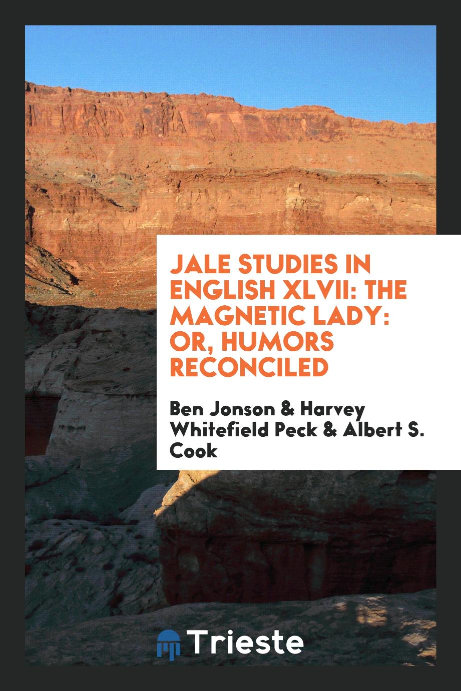 Jale Studies in English XLVII: The Magnetic Lady: Or, Humors Reconciled