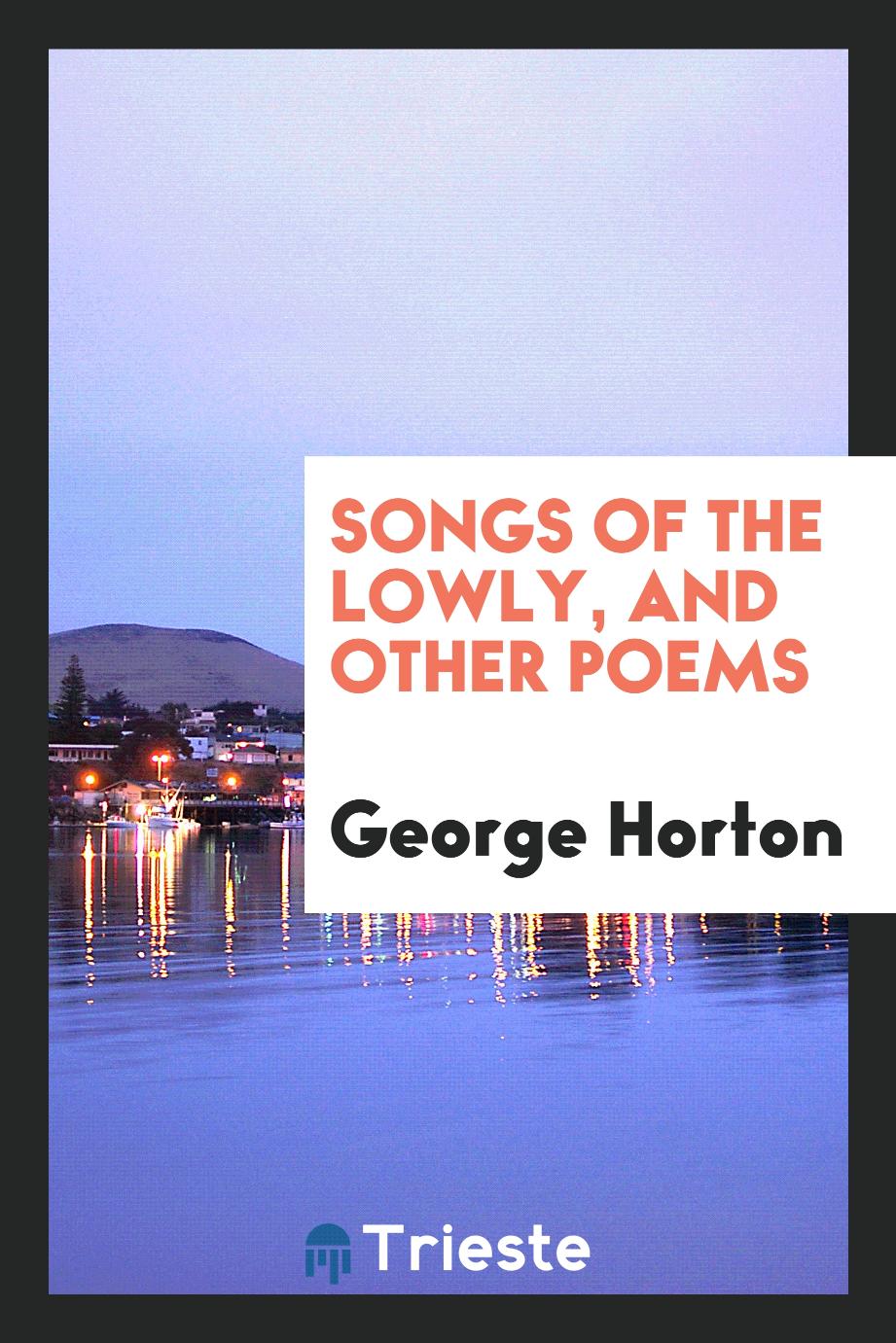 Songs of the Lowly, and Other Poems