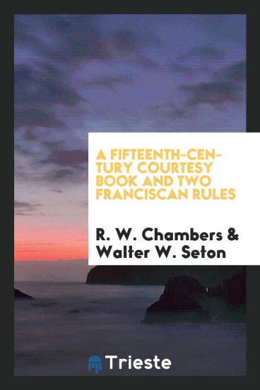 A Fifteenth-century courtesy book and two Franciscan Rules