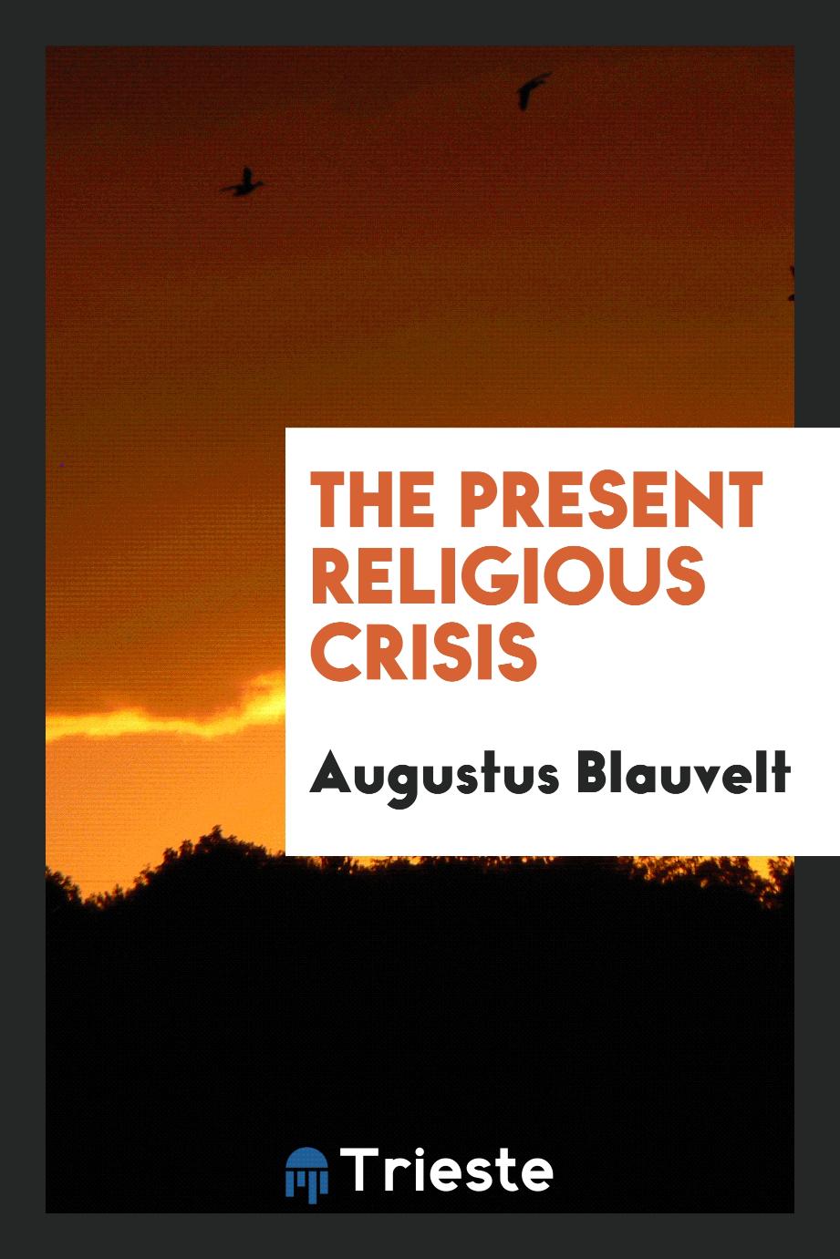 The present religious crisis