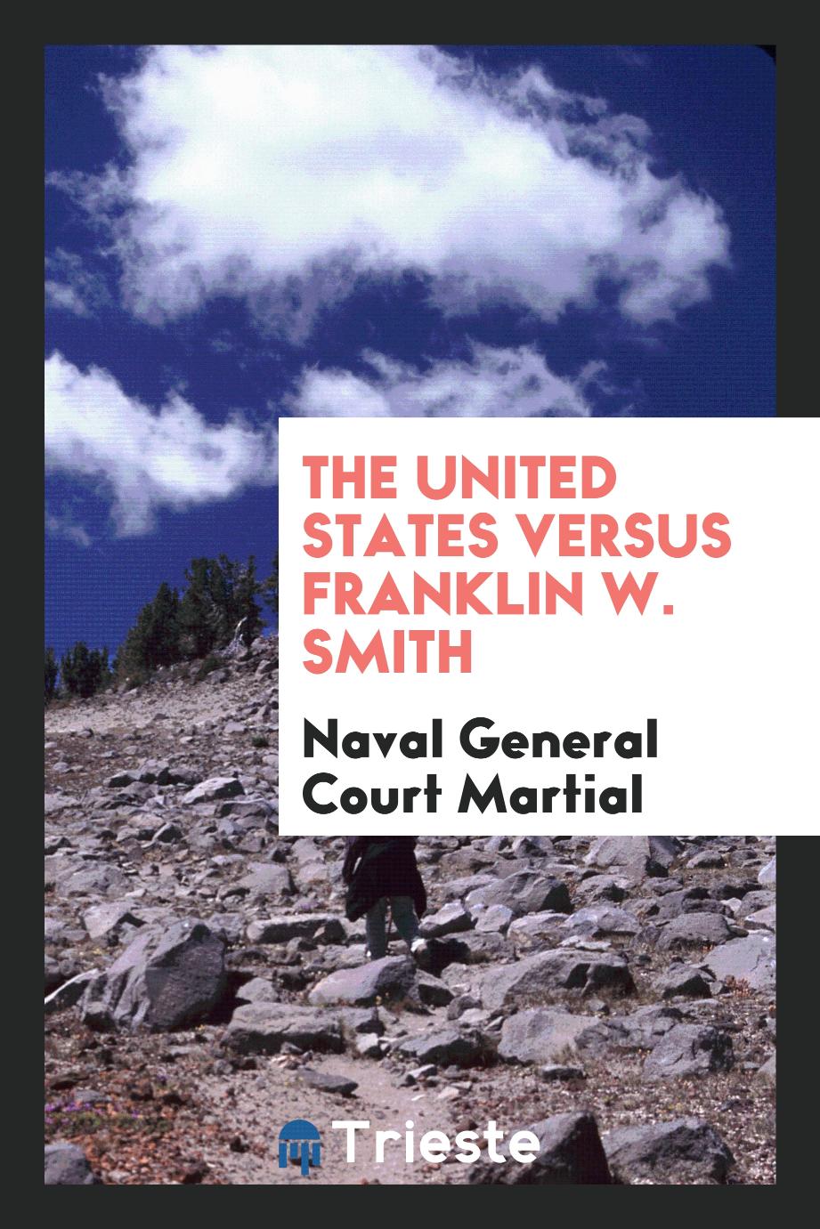 The United States Versus Franklin W. Smith