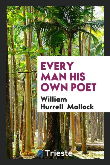 Every Man His Own Poet