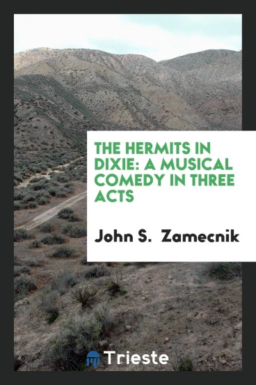 The Hermits in Dixie: A Musical Comedy in Three Acts