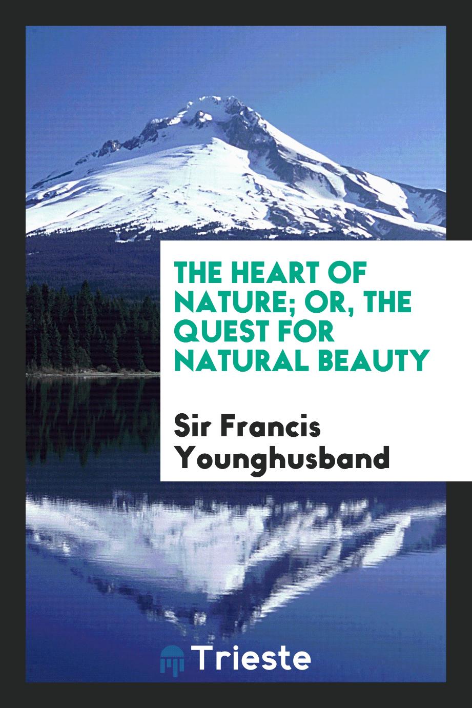 The heart of nature; or, The quest for natural beauty