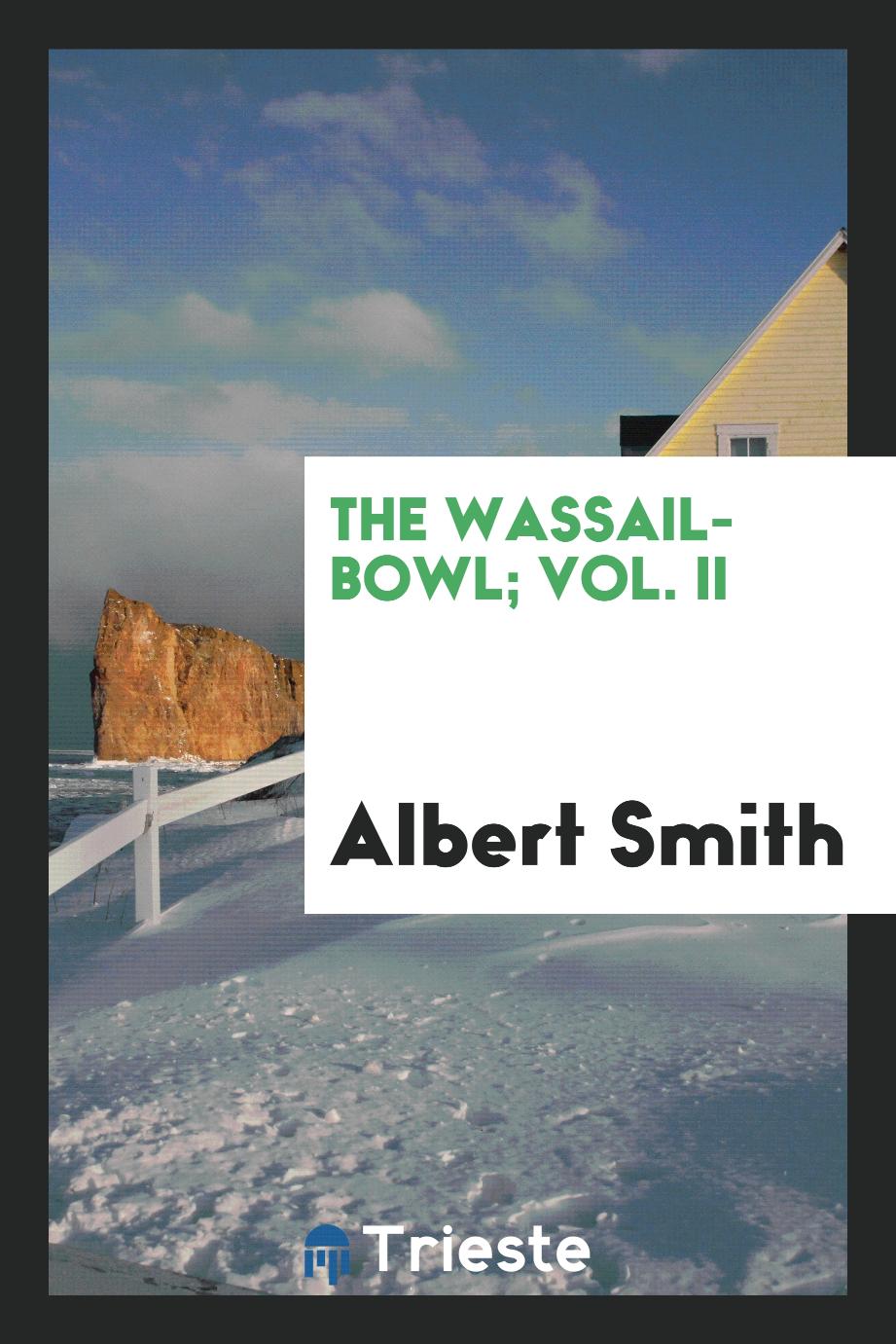 The wassail-bowl; Vol. II