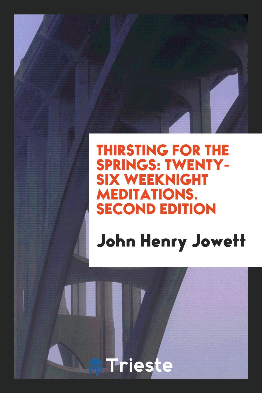 Thirsting for the springs: twenty-six weeknight meditations. Second Edition
