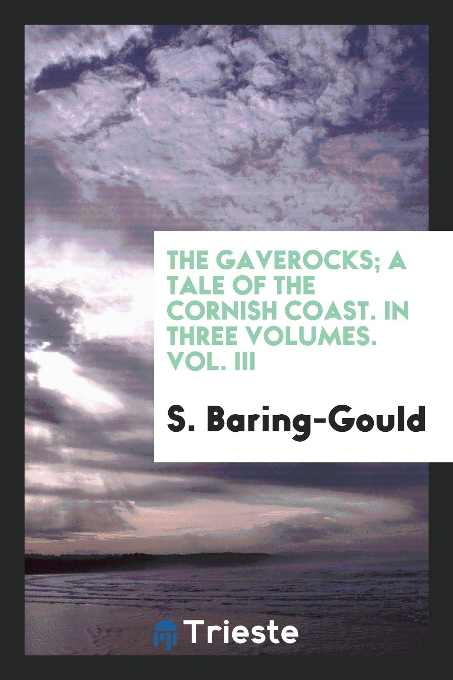The Gaverocks; a tale of the Cornish coast. In three volumes. Vol. III