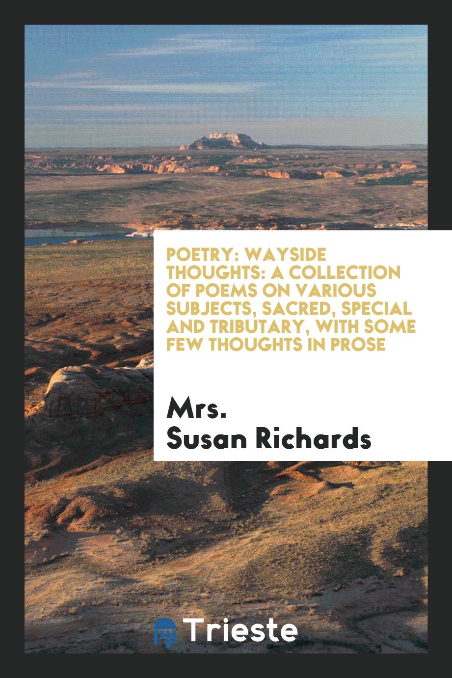 Poetry: wayside thoughts: a collection of poems on various subjects, sacred, special and tributary, with some few thoughts in prose