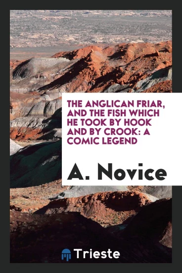 The Anglican friar, and the fish which he took by hook and by crook: a comic legend