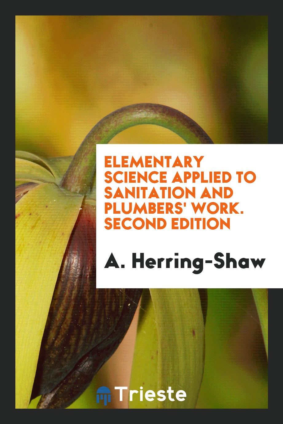Elementary science applied to sanitation and plumbers' work. Second edition