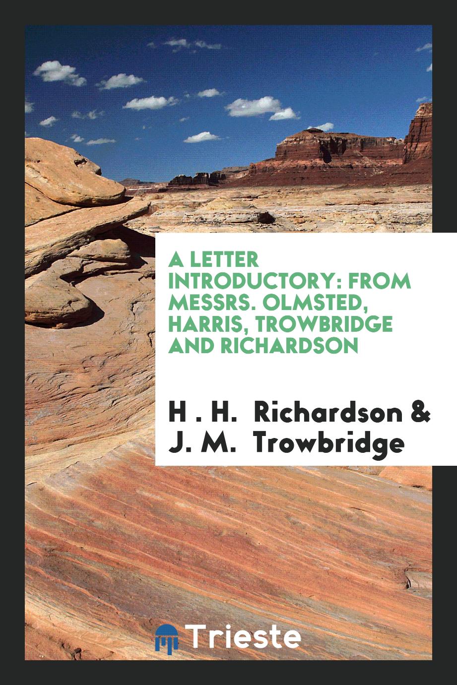 A Letter Introductory: From Messrs. Olmsted, Harris, Trowbridge and Richardson