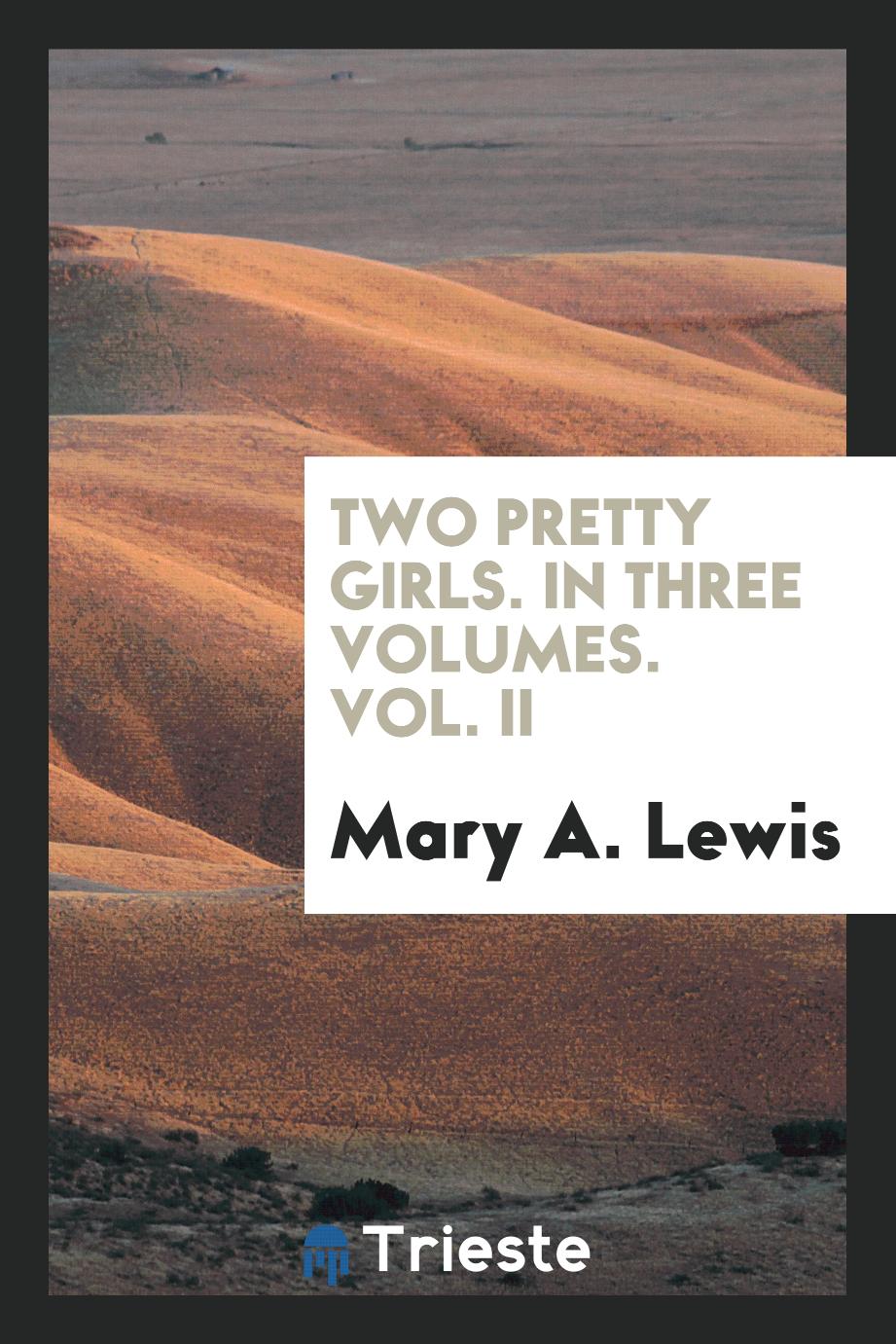 Two Pretty Girls. In Three Volumes. Vol. II