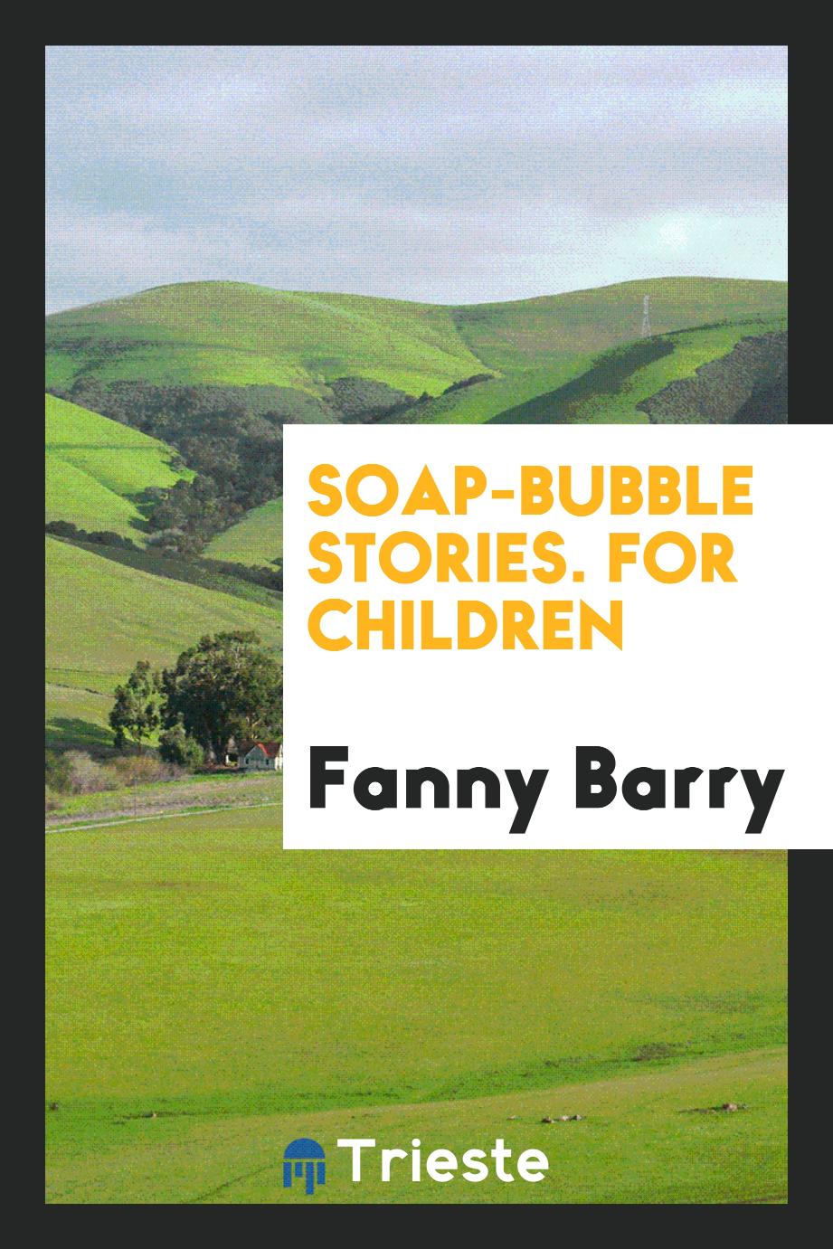 Soap-bubble stories. For children