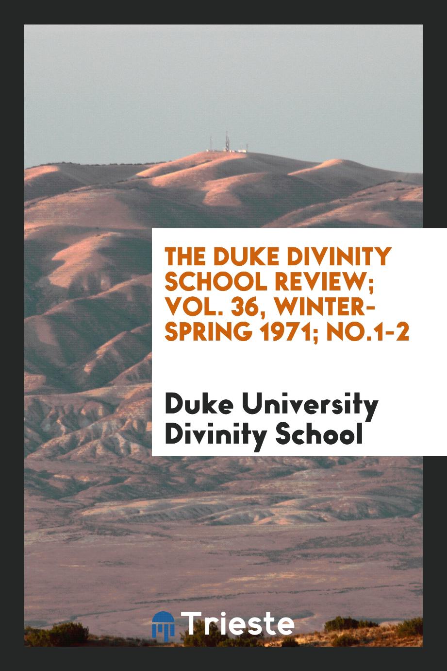 The Duke Divinity School review; Vol. 36, Winter-Spring 1971; No.1-2
