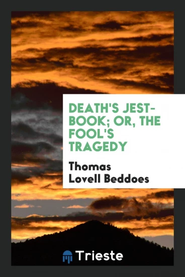 Death's Jest-Book; Or, The Fool's Tragedy