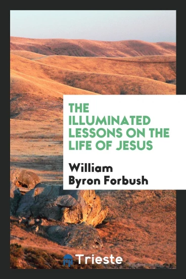 The illuminated lessons on the life of Jesus