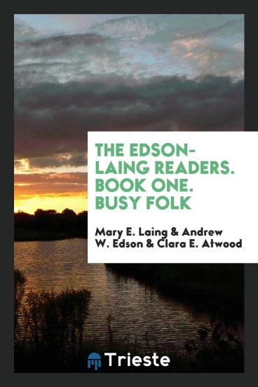 The Edson-Laing Readers. Book One. Busy Folk