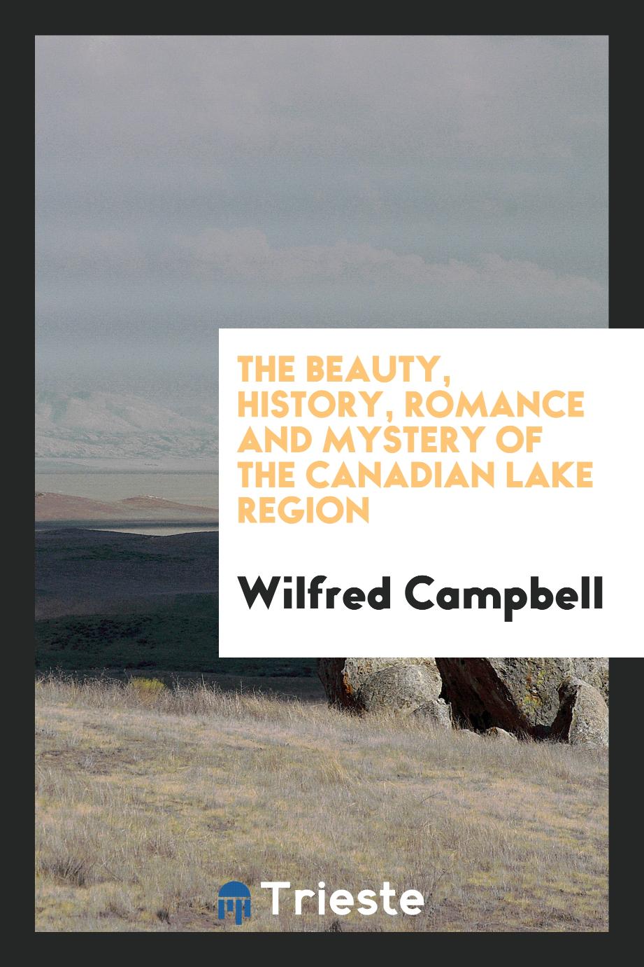 The Beauty, History, Romance and Mystery of the Canadian Lake Region