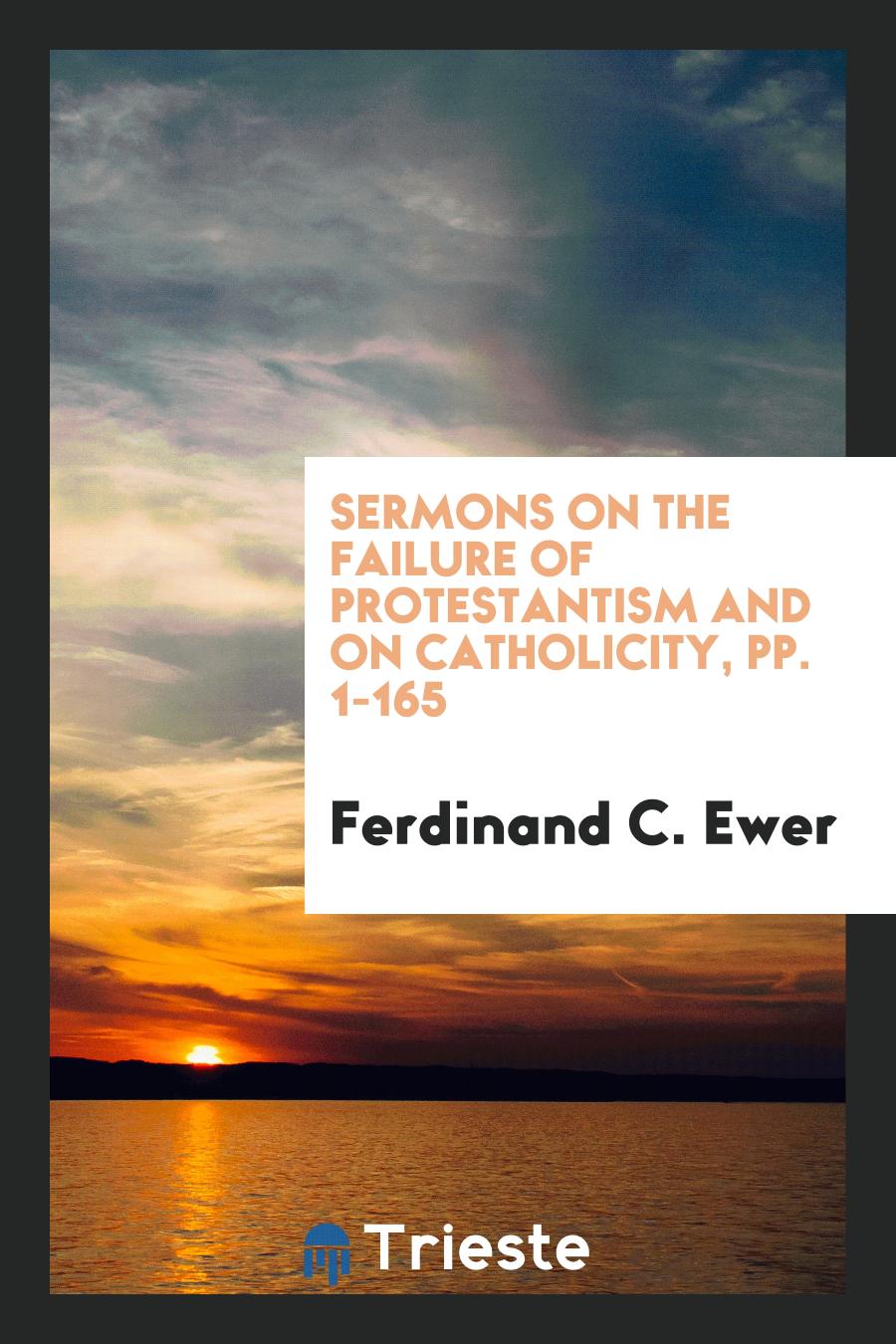 Sermons on the Failure of Protestantism and on Catholicity, pp. 1-165