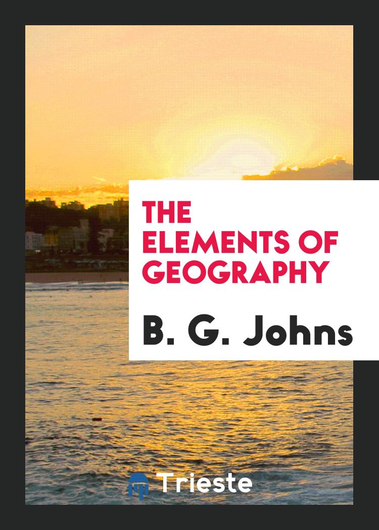 B. G. Johns - The Elements of Geography