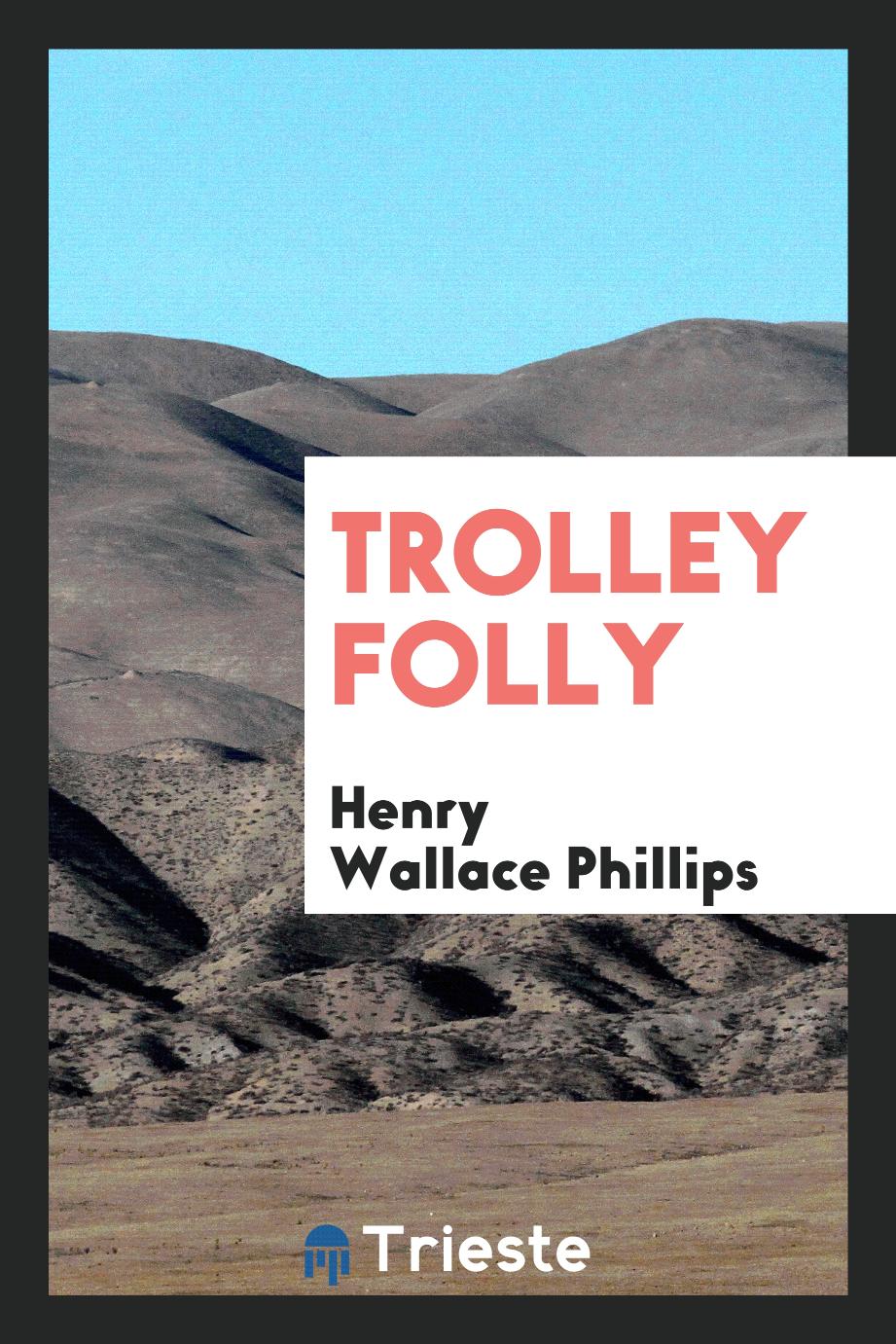 Trolley folly