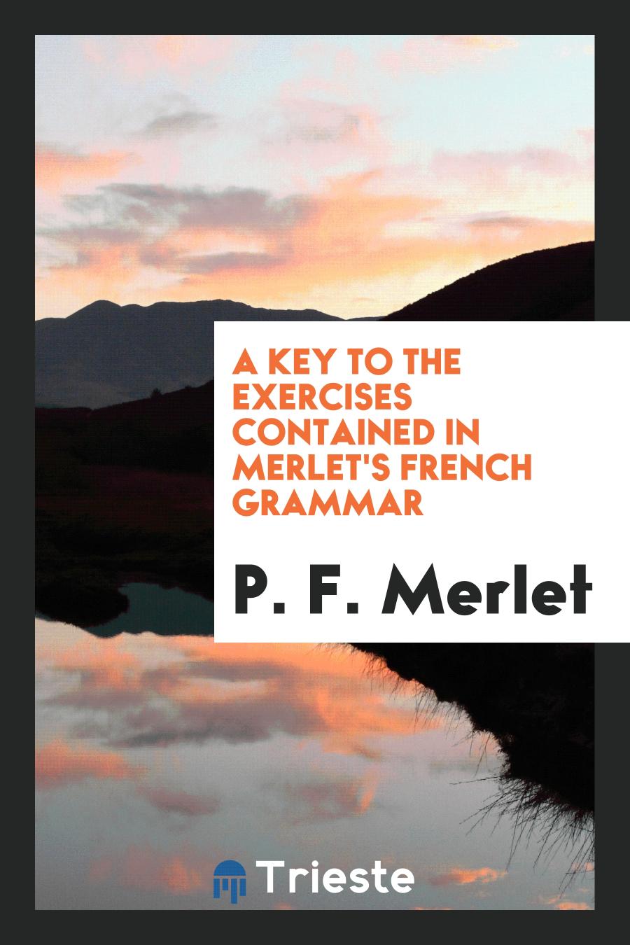 A Key to the Exercises Contained in Merlet's French Grammar