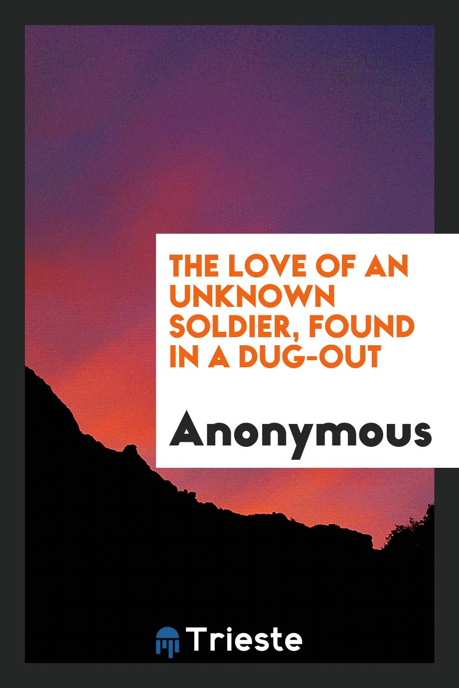The love of an unknown soldier, found in a dug-out