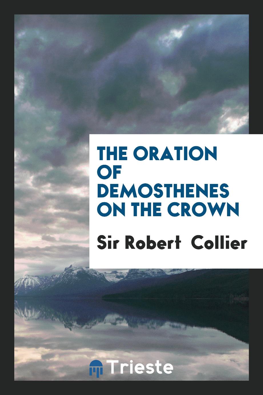 The Oration of Demosthenes on The Crown