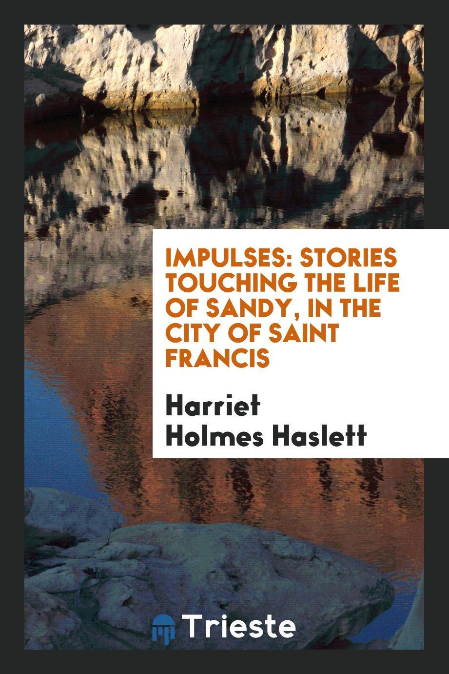 Impulses: Stories Touching the Life of Sandy, in the City of Saint Francis