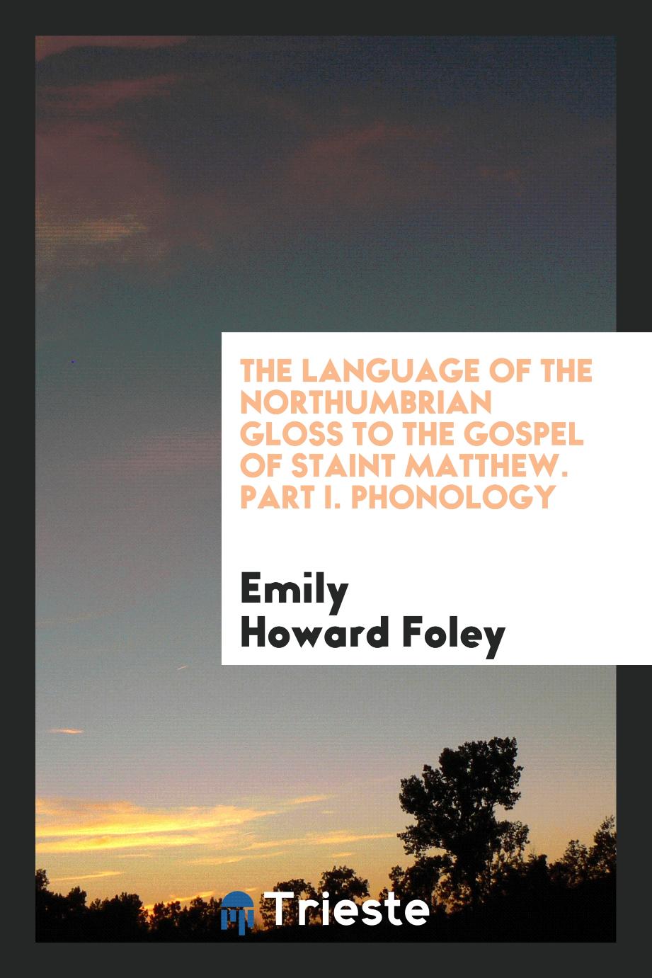 The Language of the Northumbrian Gloss to the Gospel of Staint Matthew. Part I. Phonology
