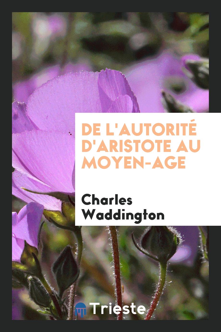 Charles Waddington - De l'Autorité d'Aristote au Moyen-Age