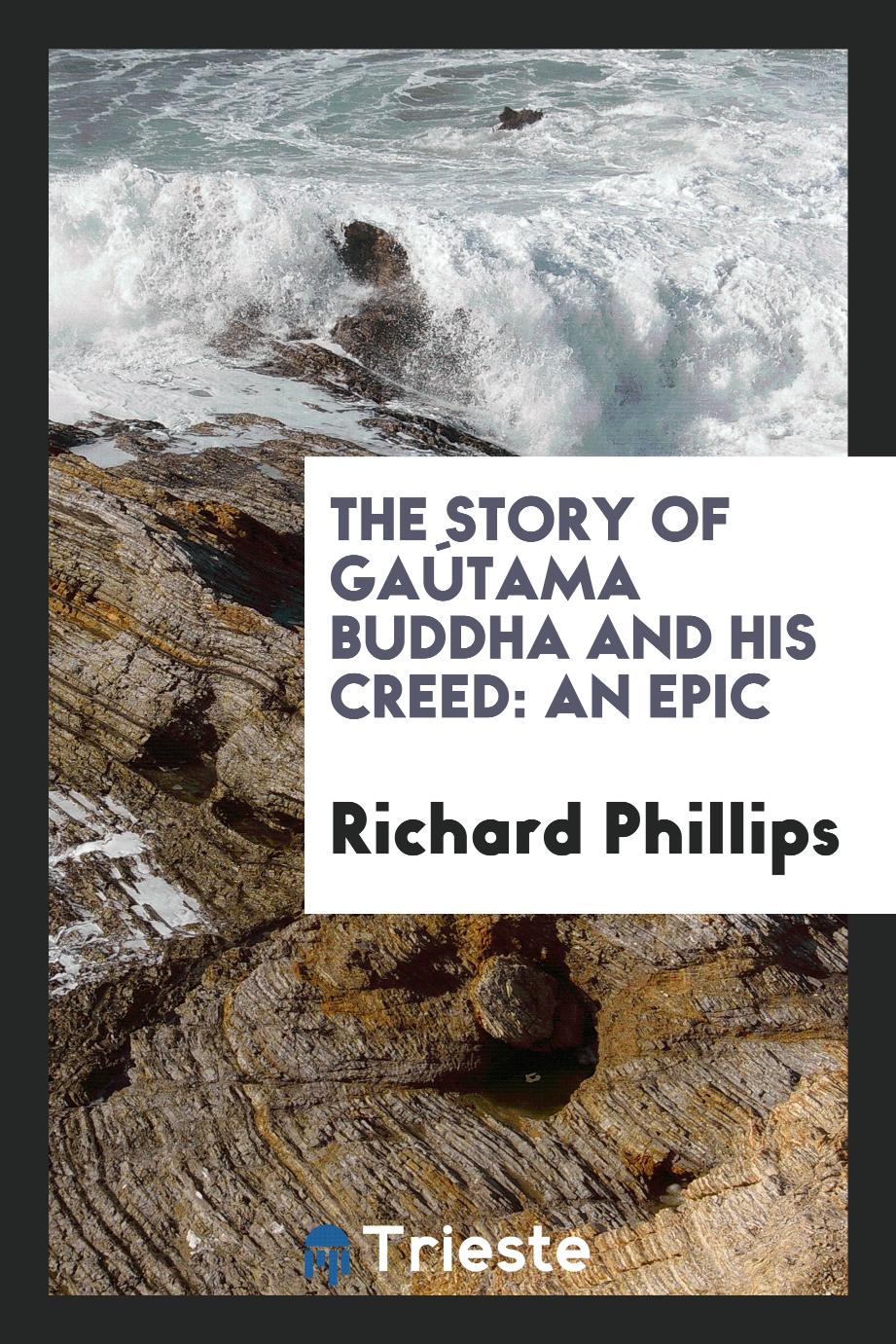 The Story of Gaútama Buddha and His Creed: An Epic