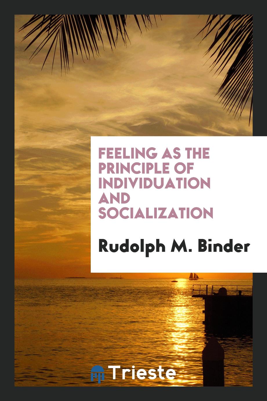 Feeling as the Principle of Individuation and Socialization