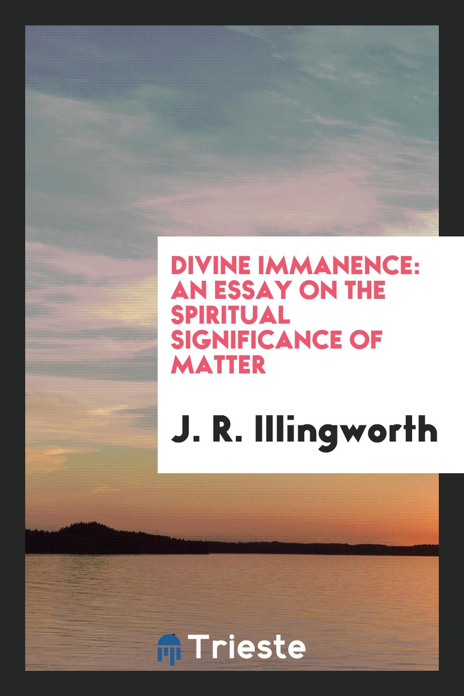 Divine Immanence: An Essay on the Spiritual Significance of Matter
