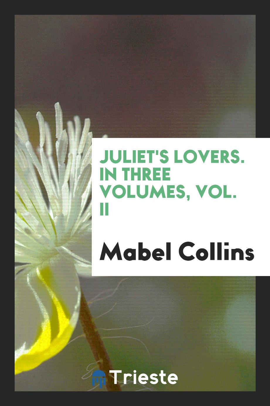 Juliet's Lovers. In Three Volumes, Vol. II